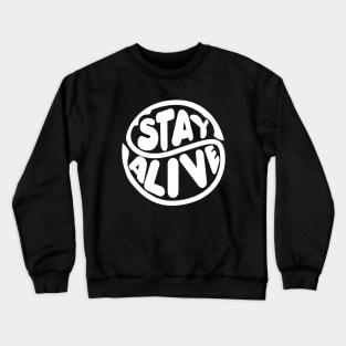 stay alive Crewneck Sweatshirt